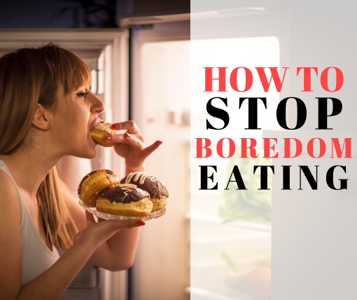 how to stop boredom eating