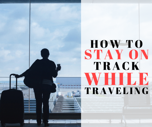 stay on track while traveling